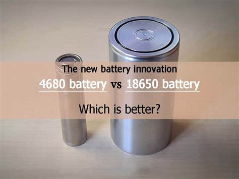 The New Battery Innovation 4680 Battery Vs 18650 Battery Which Is