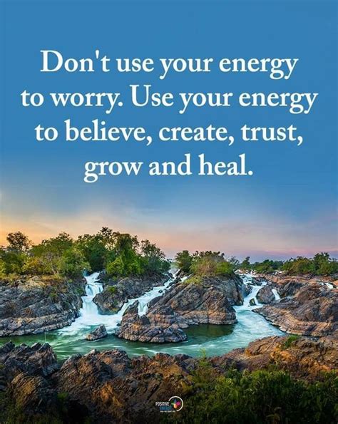 Dont Use Your Energy To Worry Believe Trust Heal Manifest