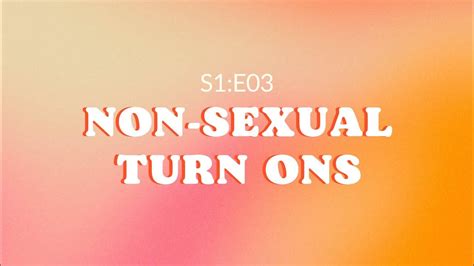 s1 e003 non sexual turn ons youtube