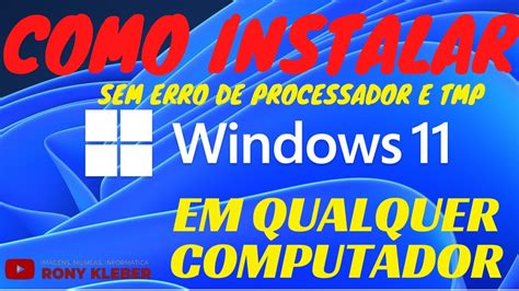 Como Instalar O Windows 11 Sem Erro De Processador E Tpm Em
