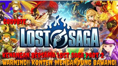 Kenangan Bersama Lost Saga Indonesia Part 2 Youtube