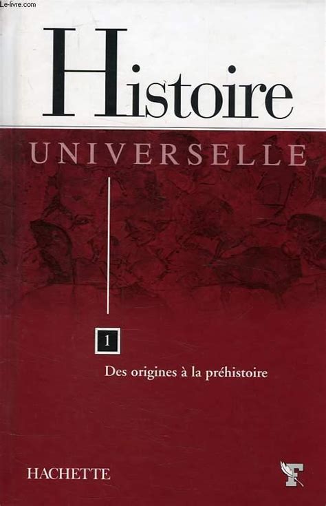 Histoire Universelle Tome 1 Des Origines A La Prehistoire Par