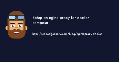 Setup An Nginx Proxy For Docker Compose Coded Geekery