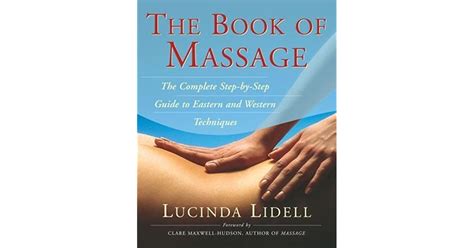 The Book Of Massage The Complete Step By Step Guide To Eastern And Western Technique By Lucinda