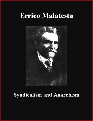 syndicalism and anarchism 1925 by errico malatesta goodreads