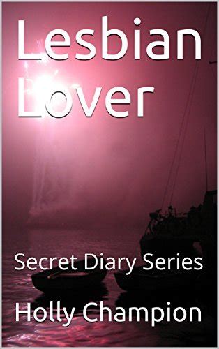 lesbian lover secret diary series by holly champion goodreads