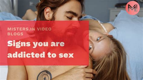Signs You Are Addicted To Sex Youtube