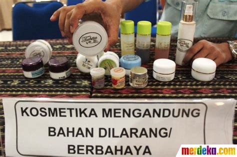 'ini bukan keadaan kalau tidak dilakukan vaksinasi akan mati'. Foto : BPOM temukan 17 merek kosmetik mengandung bahan ...