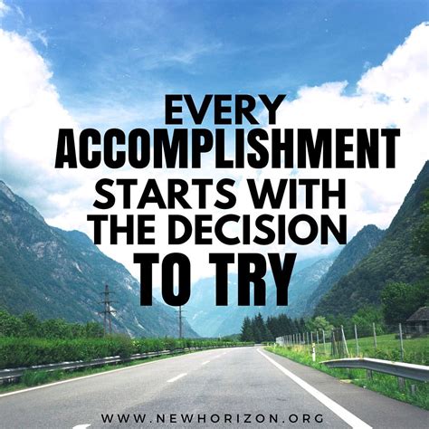 Every Accomplishment Starts With A Decision To Try Motivational