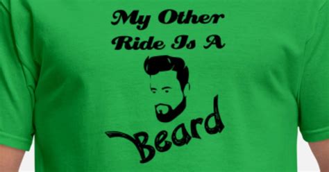 My Other Ride Is A Beard Mens T Shirt Spreadshirt