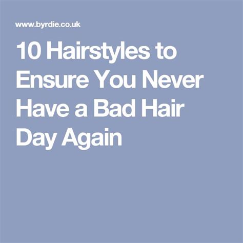 10 Hairstyles To Ensure You Never Have A Bad Hair Day Again Byrdie Bad