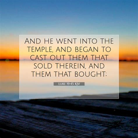 Luke 1945 Kjv And He Went Into The Temple And Began To Cast