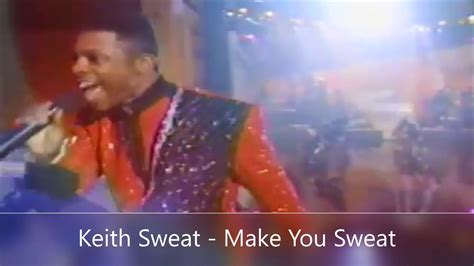 Make You Sweat Keith Sweat And The Story Behind The Song Youtube