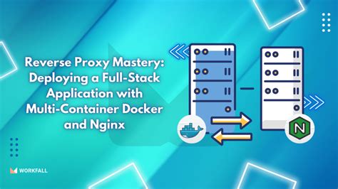 Reverse Proxy Mastery Deploying A Full Stack Application With Multi Container Docker And Nginx