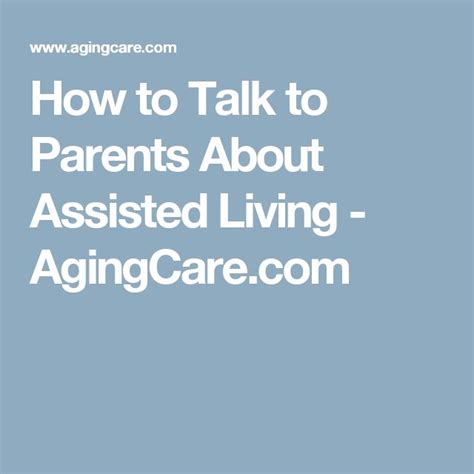 How To Talk To Aging Parents About Assisted Living Assisted Living Parenting Aging Parents
