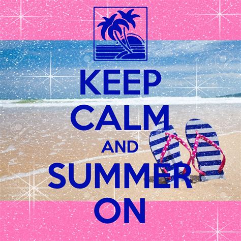 Keep Calm And Summer On Created With Keep Calm And Carry On For Ios