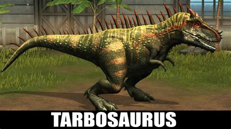 Tarbosaurus Max Level 40 Jurassic World The Game Youtube