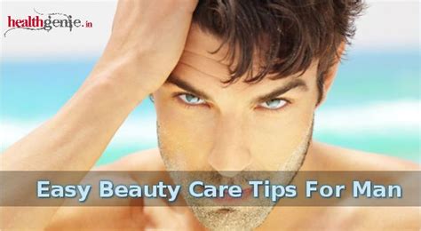 easy beauty care tips for man beauty tips for men beauty care natural beauty tips