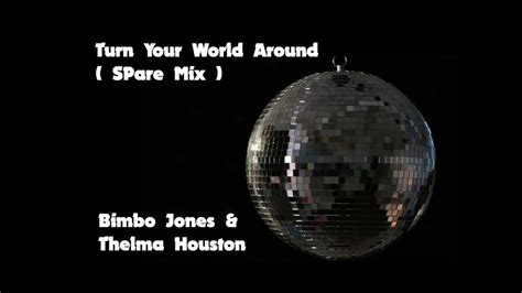 Bimbo Jones And Thelma Houston Turn Your World Around Spare Mix Youtube