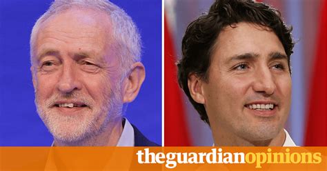 Justin Trudeau Deploys The Politics Of Hype Jeremy Corbyn Offers Politics Of Hope Martin