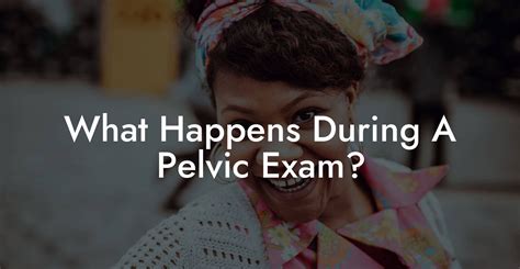 What Happens During A Pelvic Exam Glutes Core Pelvic Floor