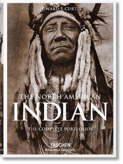 The North American Indian The Complete Portfolios By Edward S Curtis Hardcover 9783836550567