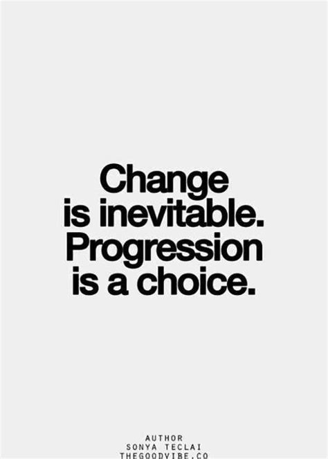 Change Is Inevitable Progression Is A Choice Pictures Photos And