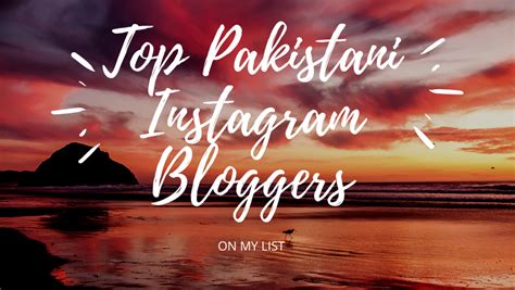 10 Best Emerging Pakistani Bloggers On Instagram In 2022 Phoneworld