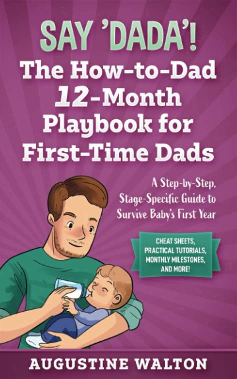 Say Dada The How To Dad 12 Month Playbook For First Time Dads A Step By Step Stage Specific