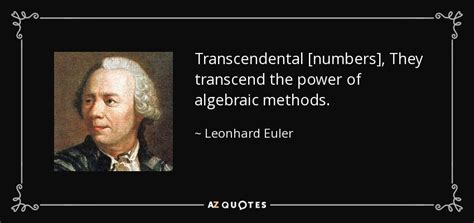 Leonhard Euler Quote Transcendental Numbers They Transcend The