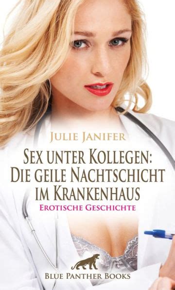 Sex Unter Kollegen Die Geile Nachtschicht Im Krankenhaus Erotische Geschichte Er Will Mit