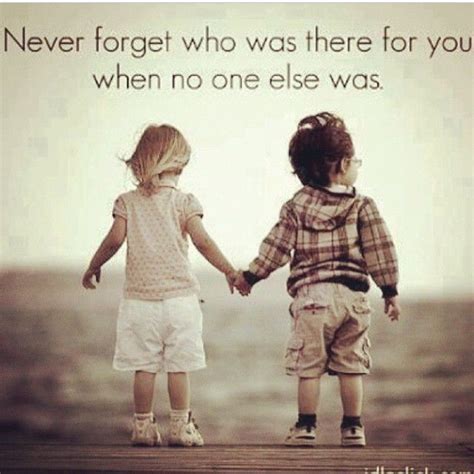 Never Forget Who Was There For You When No One Else What Pictures