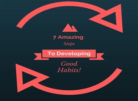 7 Amazing Steps To Developing Good Habits Infographics Good Habits