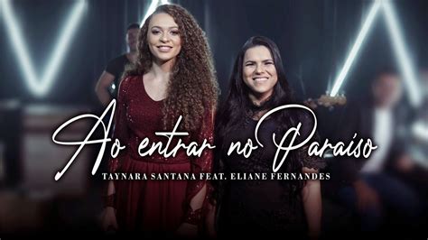 Taynara Santana Feat Eliane Fernandes Ao Entrar No Paraíso Clipe Oficial Youtube
