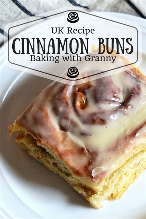 Cinnamon Buns Uk Recipe Baking With Granny