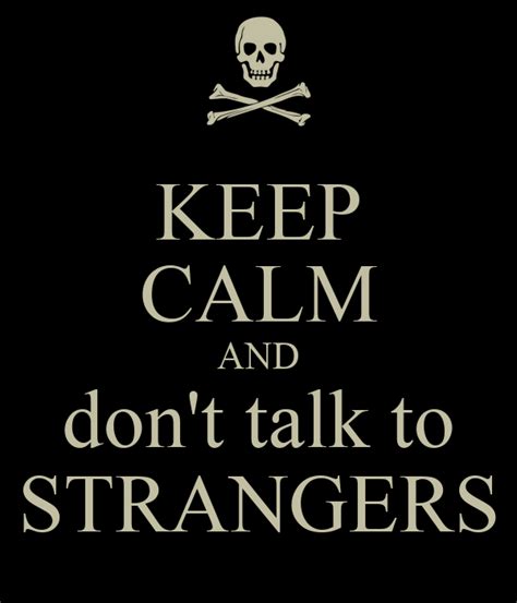 Keep Calm And Dont Talk To Strangers Poster X Keep Calm O Matic