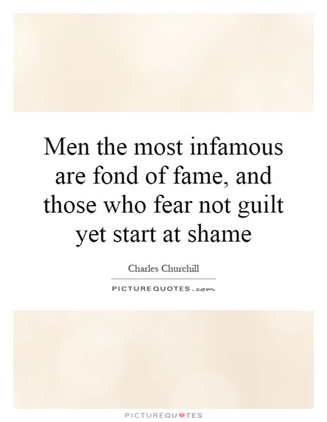 Men The Most Infamous Are Fond Of Fame And Those Who Fear Not