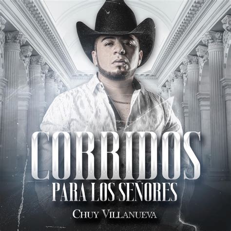 Corridos Para Los Señores” álbum De Chuy Villanueva En Apple Music