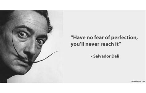 Have No Fear Of Perfection Youll Never Reach It Salvador Dali