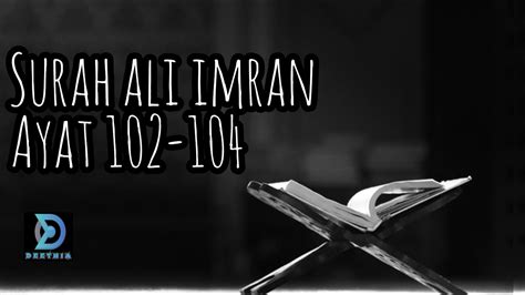 Surah Ali Imran Ayat 102 104 Translation And Virtue Youtube
