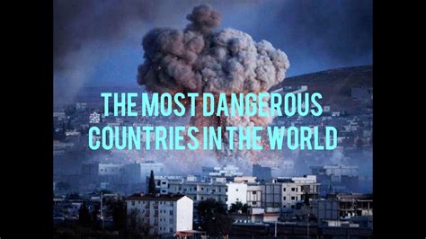 Most Dangerous Countries In The World Youtube