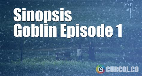 Lihat arti dan definisi di jagokata. √ Rekap Sinopsis Goblin Episode 1 & Preview Episode 2 (2 ...