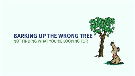 Idiom Barking Up The Wrong Tree