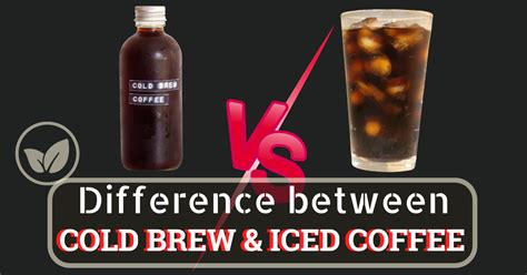 Difference Between Cold Brew And Iced Coffee Coffee Brew Lovers