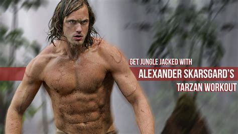 Try Alexander Skarsgards Tarzan Workout Youtube