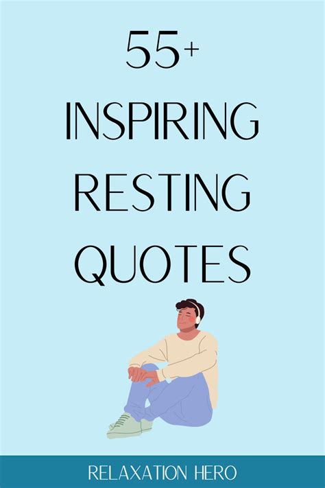 55 Resting Quotes Thatll Encourage You To Relax Rest Quotes Feel