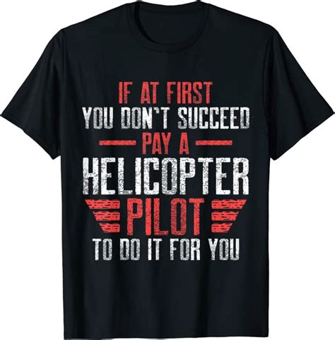 Helicopter Pilot Succeed Funny Aviation T Shirt Clothing