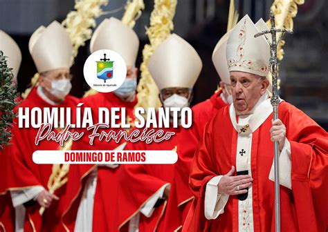 HomilÍa Del Santo Padre Francisco Domingo De Ramos Diócesis Apartadó