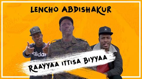 New Oromo Music Raayyaa Ittisa Biyyaa Lencho Abdishakur Youtube