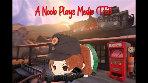 A Noob Plays Medic Tf2 Youtube
